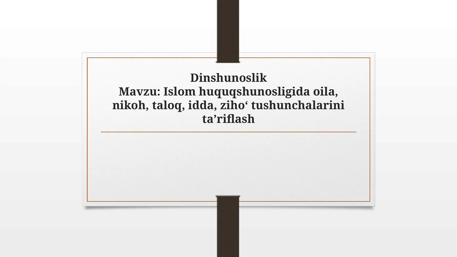 Islomhuquqshunosligidaoila,nikoh,taloq,idda,ziho‘tushunchalarinita’riflash