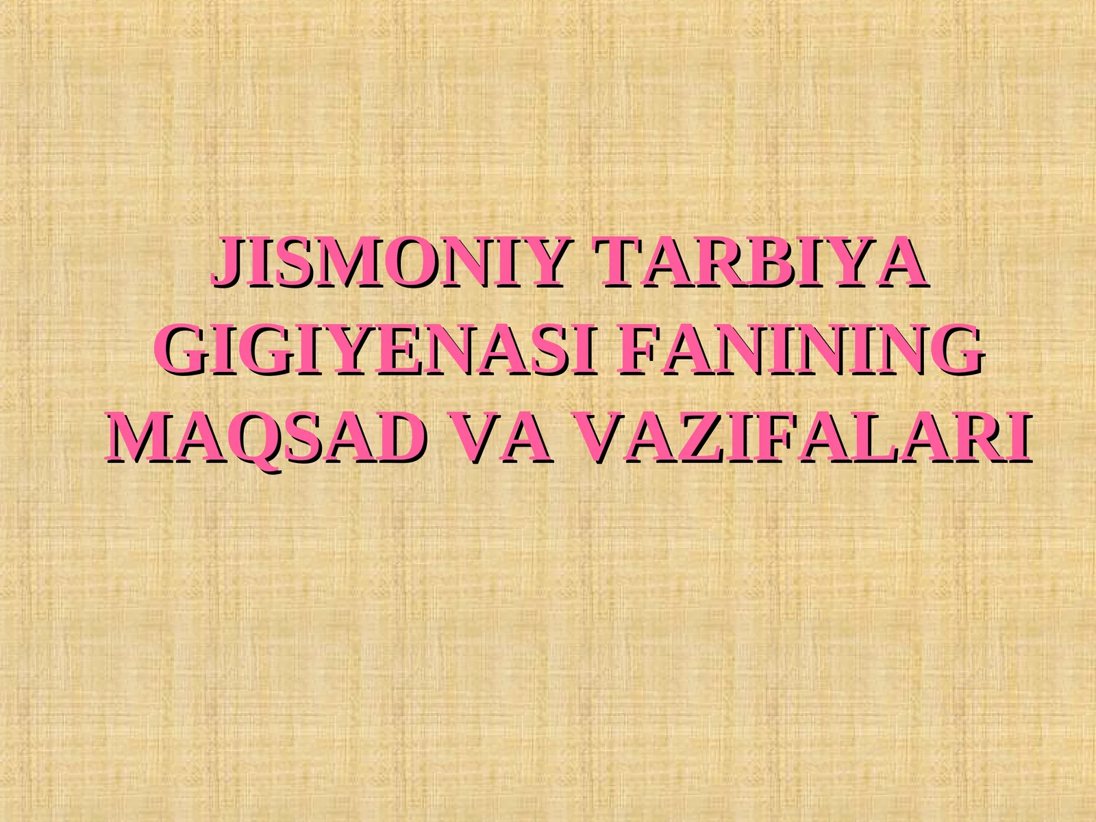 JISMONIY TARBIYA GIGIYENASI FANINING MAQSAD VA VAZIFALARI