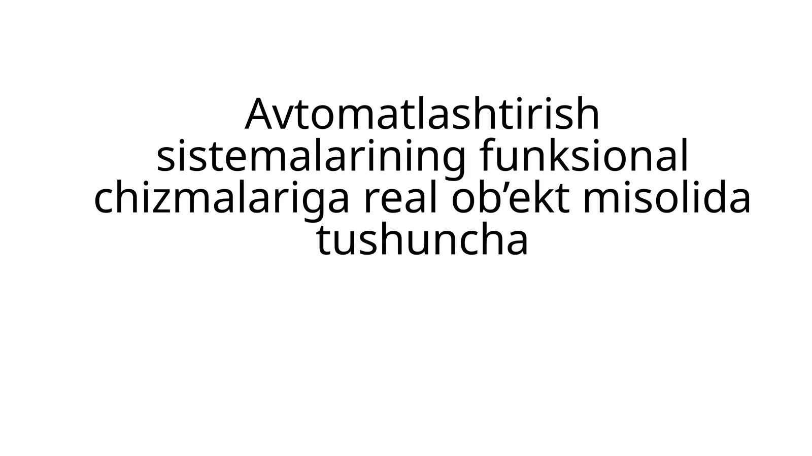 Avtomatlashtirish sistemalari ning funktsional chizmalariga real ob'ekt misolida tushuncha