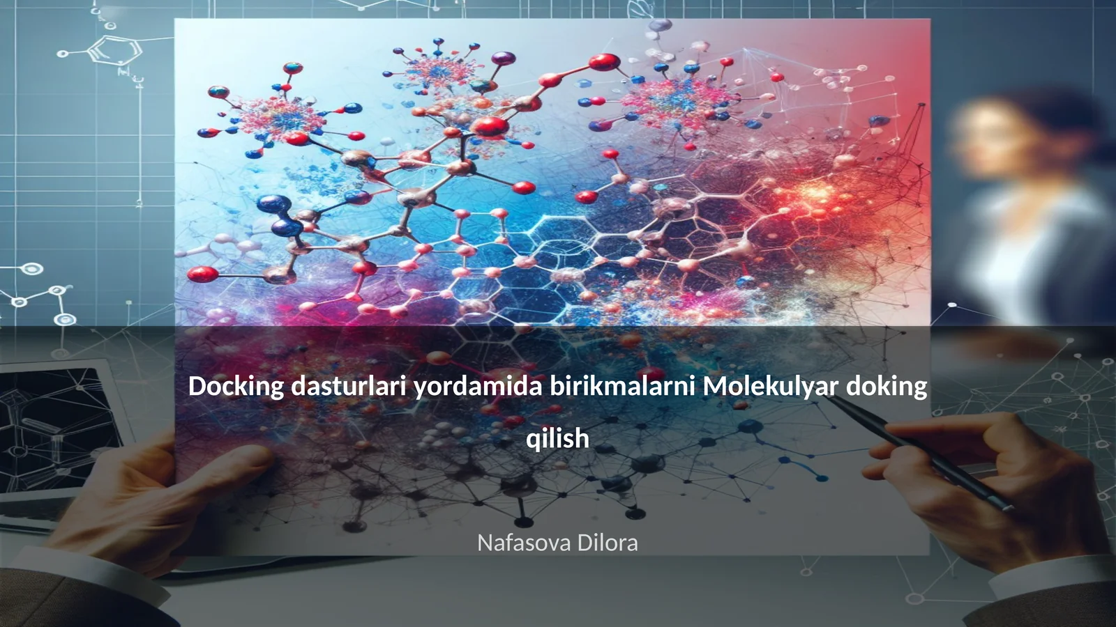 Docking dasturlari yordamida birikmalarni Molekulyar doking qilish
