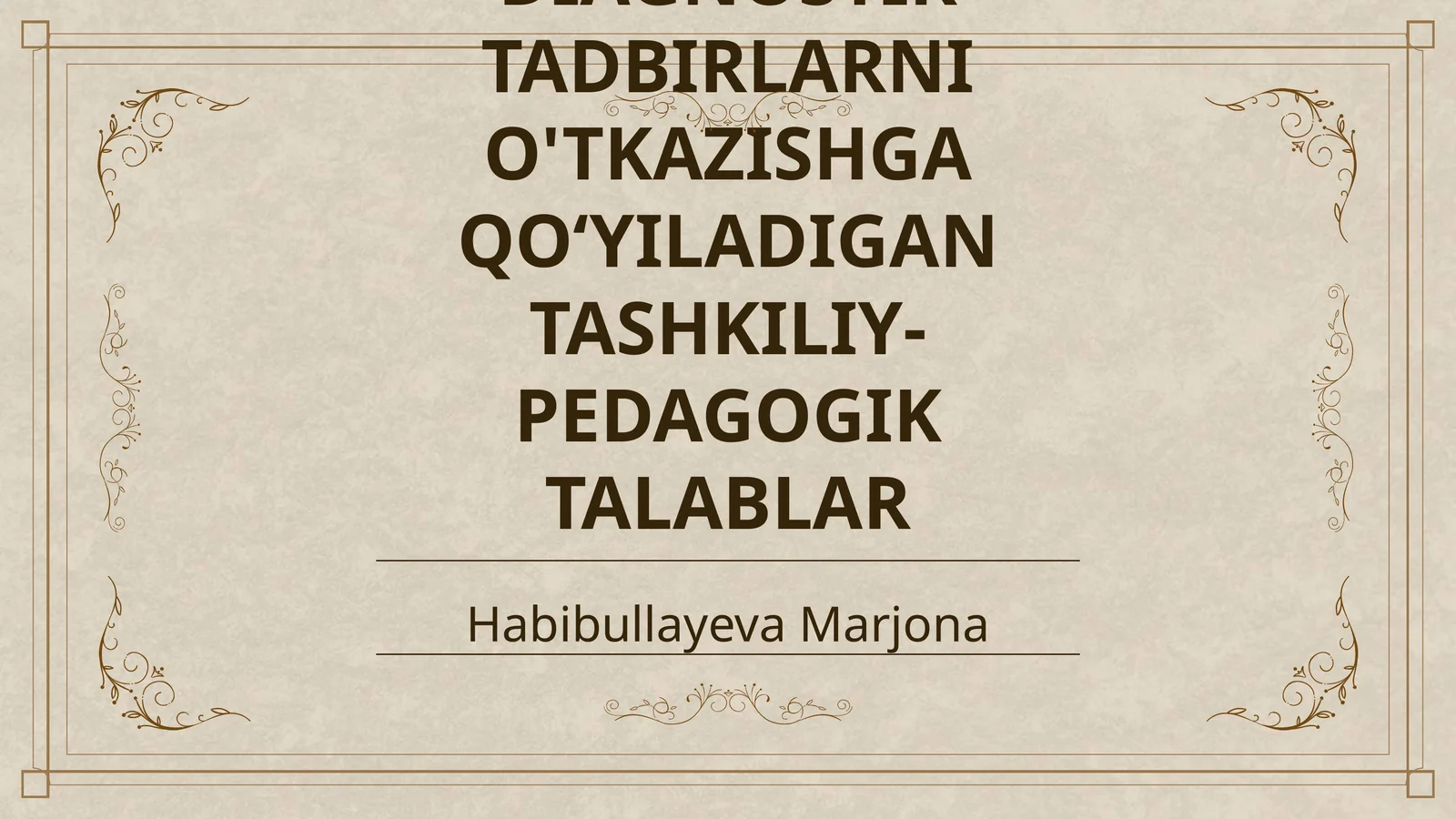 DIAGNOSTIK TADBIRLARNI O'TKAZISHGA QO‘YILADIGAN TASHKILIY-PEDAGOGIK TALABLAR
