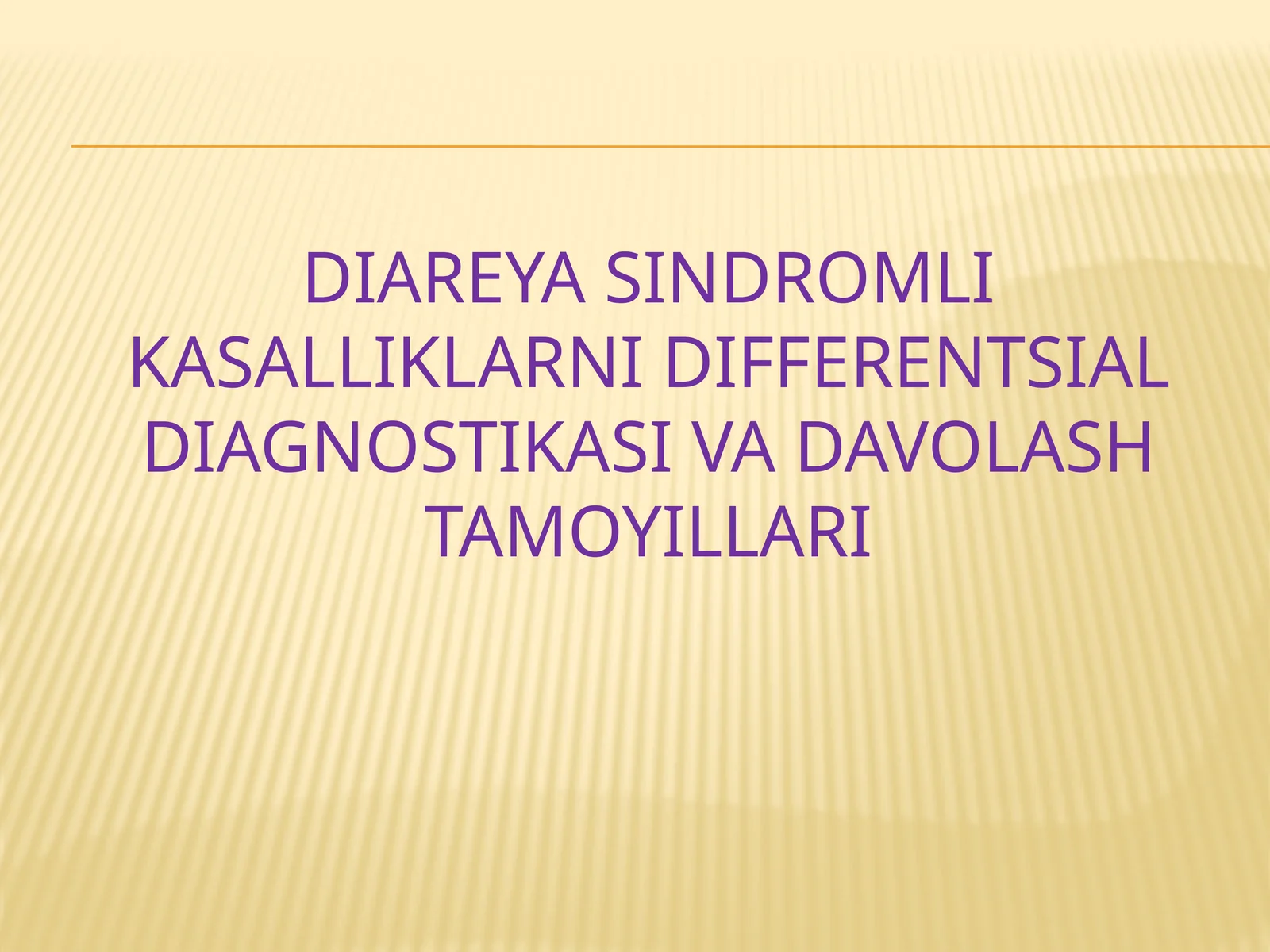 Diareya sindromli kasalliklarni differentsial diagnostikasi va davolash tamoyillari