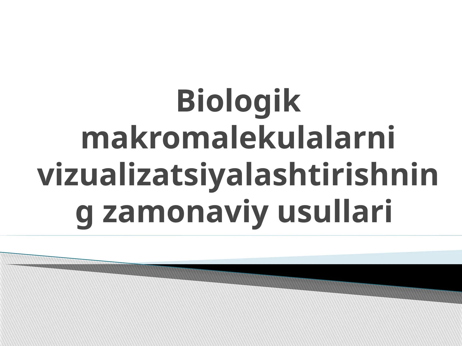 Biologik makromolekulalarni vizualizatsiyalashtirishning zamonaviy usullari