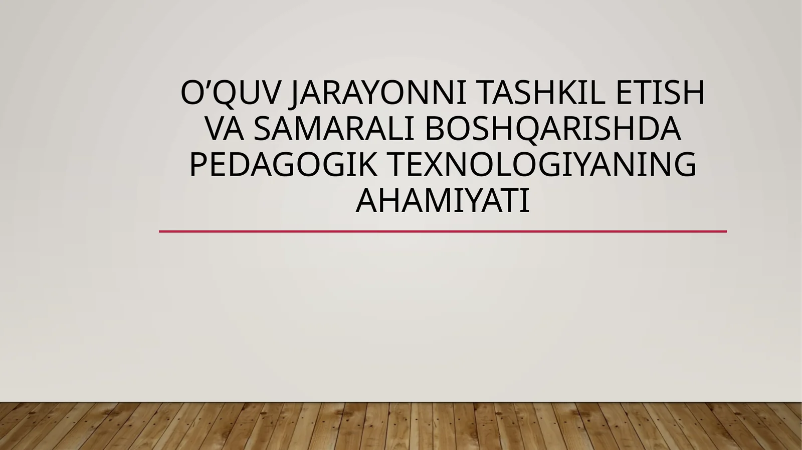 O’quvjarayonnitashkiletishvasamaraliboshqarishdapedagogiktexnologiyaningahamiyati