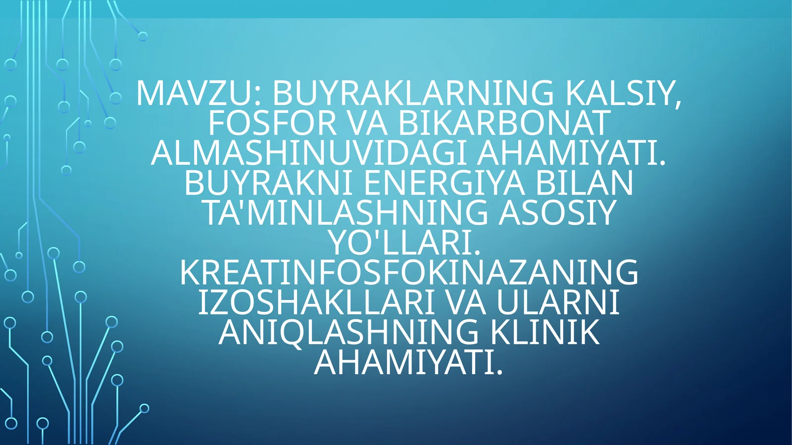 Buyraklarningkalsiy,fosforvabikarbonatalmashinuvidagiahamiyati.Buyraknienergiyabilanta'minlashningasosiyyo'llari.Kreatinfosfokinazaningizoshakllarivaularnianiqlashningklinikahamiyati