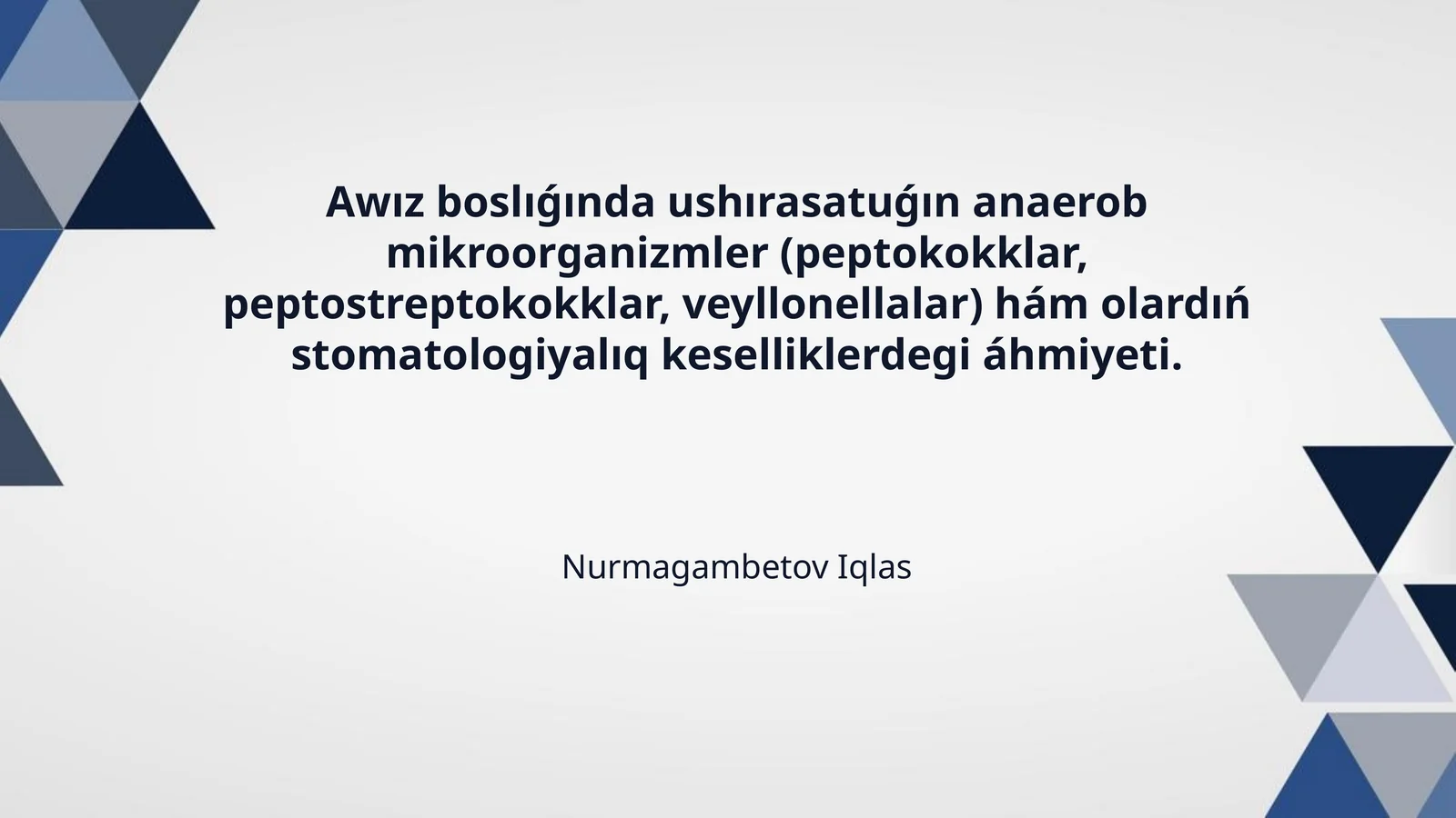 Awız boslıǵında ushırasatuǵın anaerob mikroorganizmler (peptokokklar, peptostreptokokklar, veyllonellalar) hám olardıń stomatologiyalıq keselliklerdegi áhmiyeti.