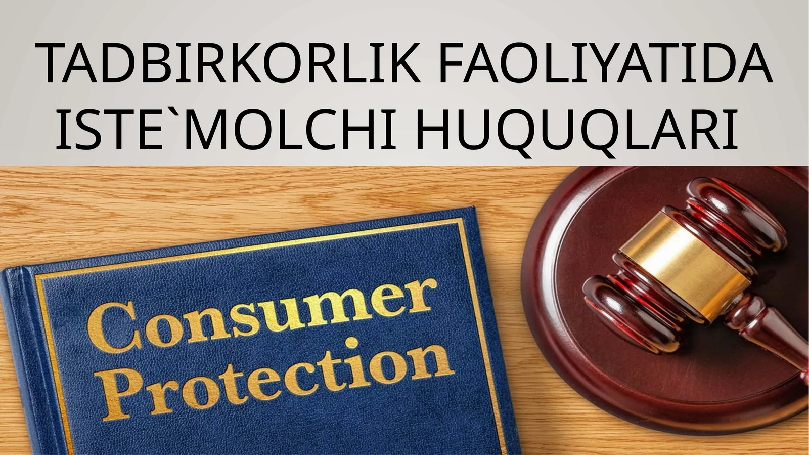 Tadbirkorlik faoliyatida iste'molchi huquqlari