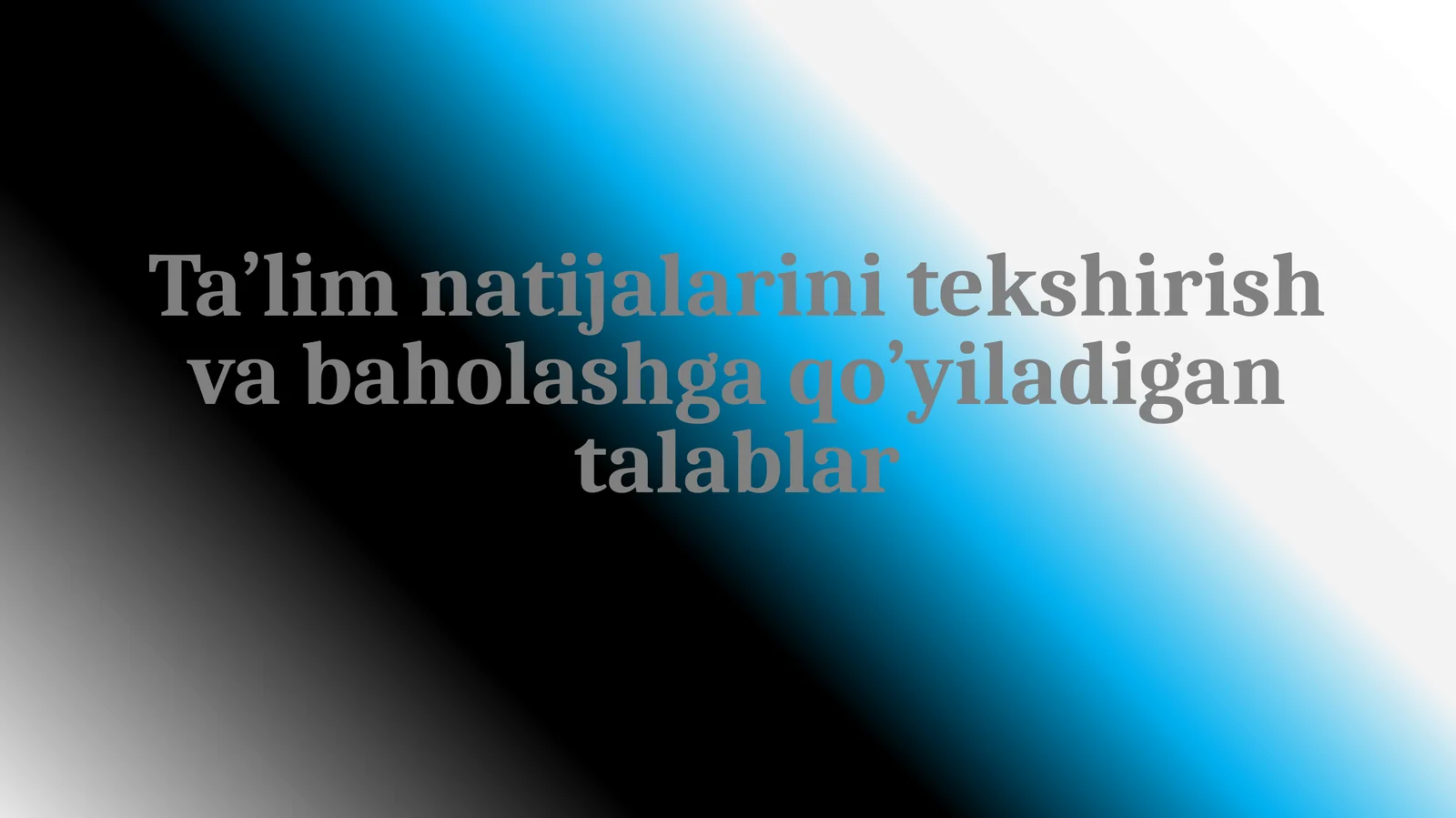 Ta’lim natijalarini tekshirish va baholashga qo’yiladigan talablar