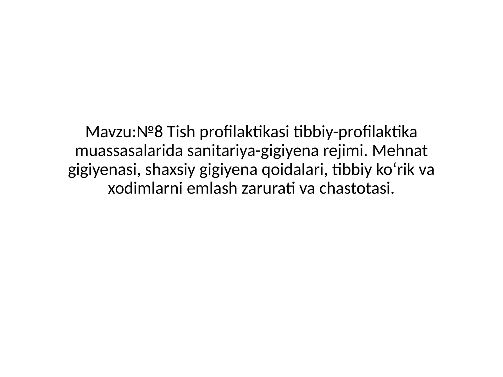 №8 Tish profilaktikasi tibbiy-profilaktik muassasalarda sanitariya-gigiyena rejimi. Mehnat gigiyenasi, shaxsiy gigiyena qoidalari, tibbiy ko‘rik va xodimlarni emlash zarurati va chastotasi