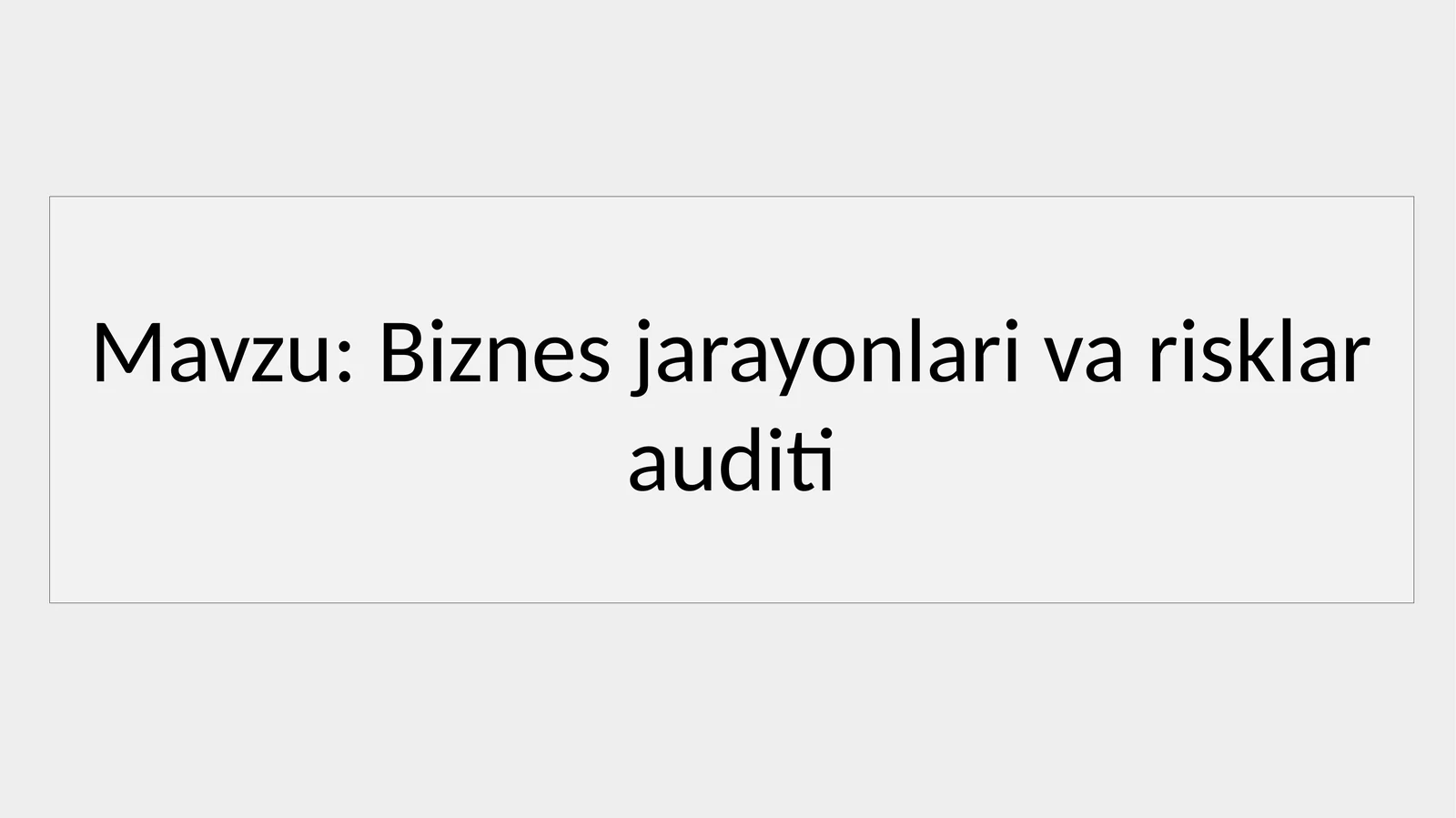 Biznes jarayonlari va risklar auditi