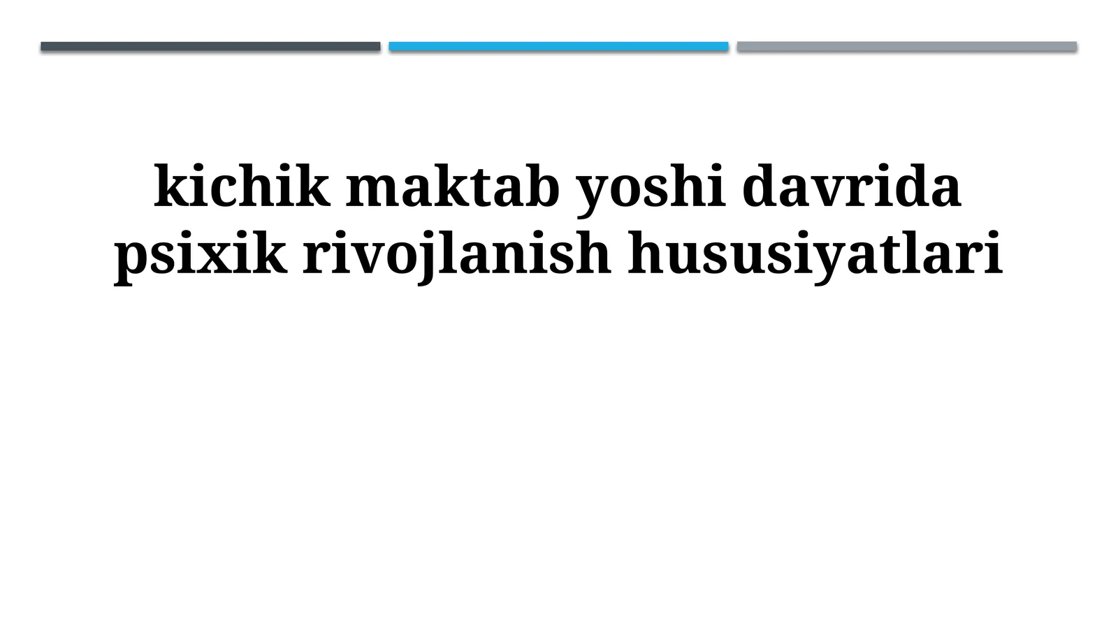 kichik maktab yoshi davrida psixik rivojlanish hususiyatlari