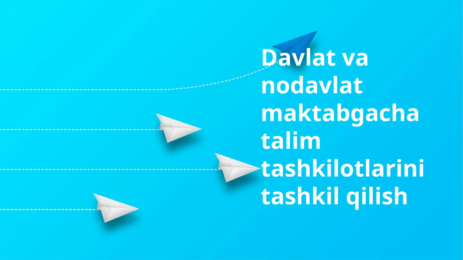 Davlat va nodavlat maktabgacha talim tashkilotlarini tashkil qilish