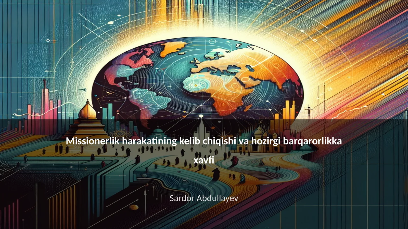 Missionerlik harakatining kelib chiqishi va hozirgi barqarorlikka xavfi