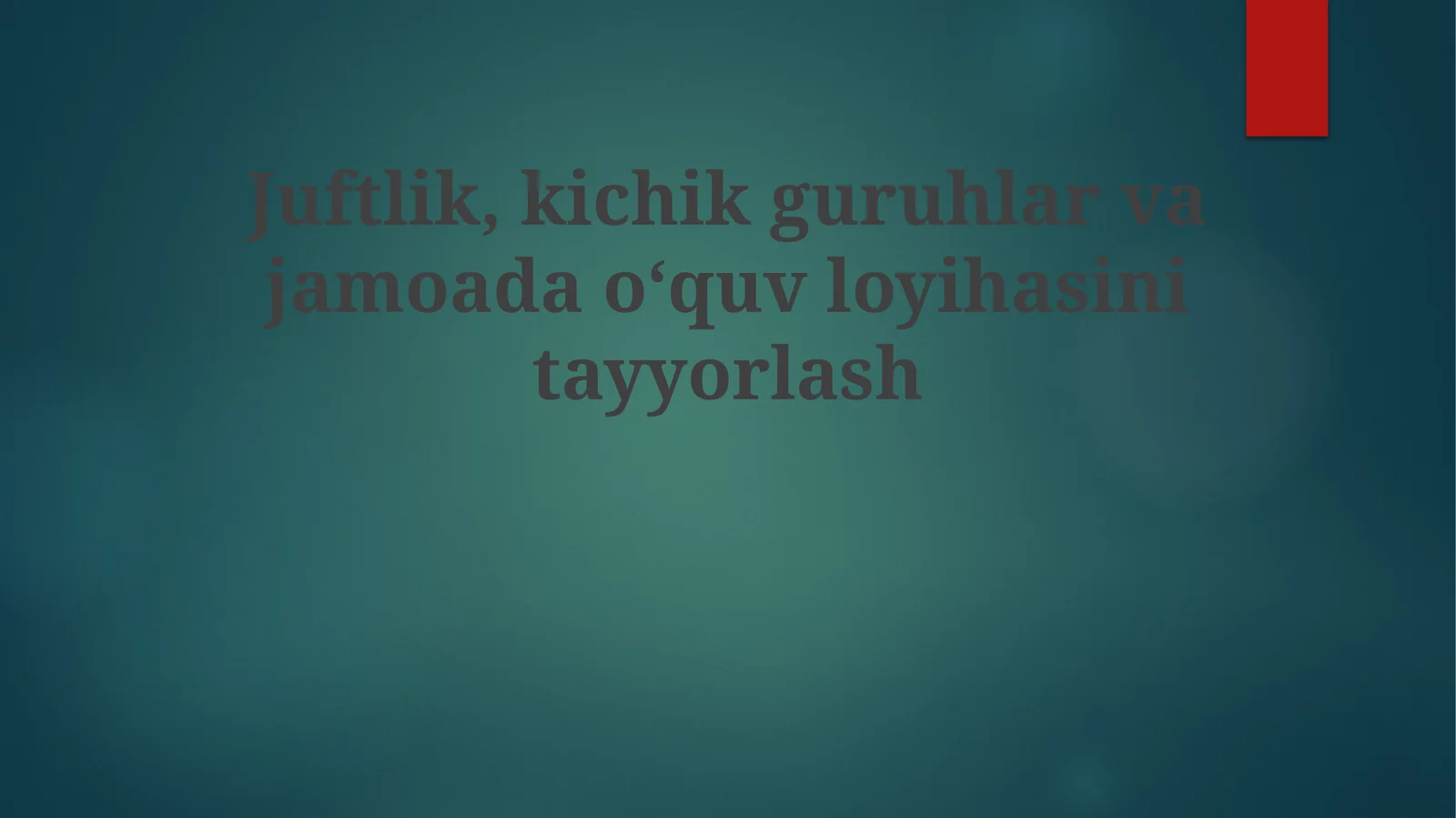 Juftlik,kichikguruhlarvajamoadaoʻquvloyihasinitayyorlash