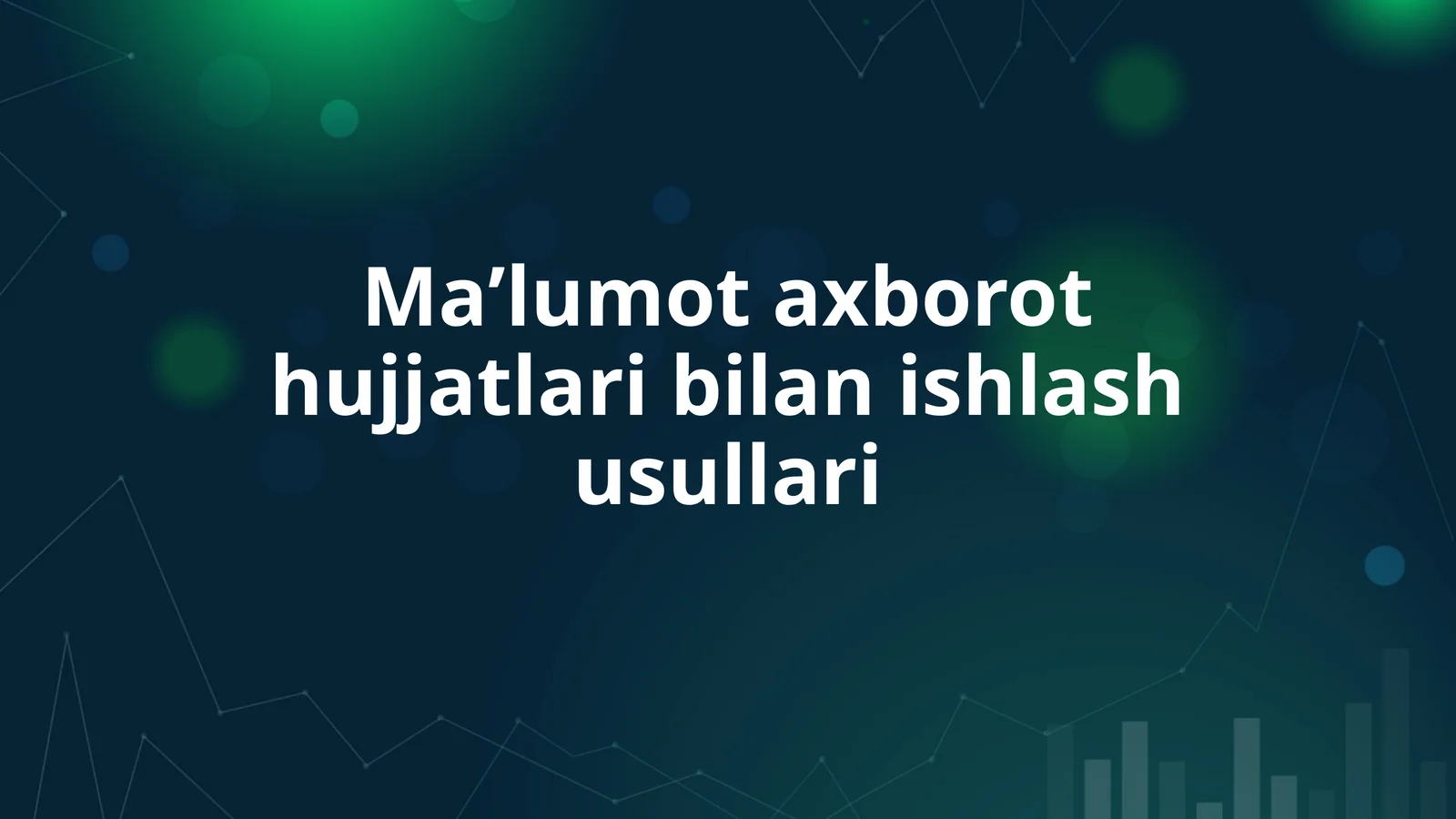 Maʼlumot axborot hujjatlari bilan ishlash usullari