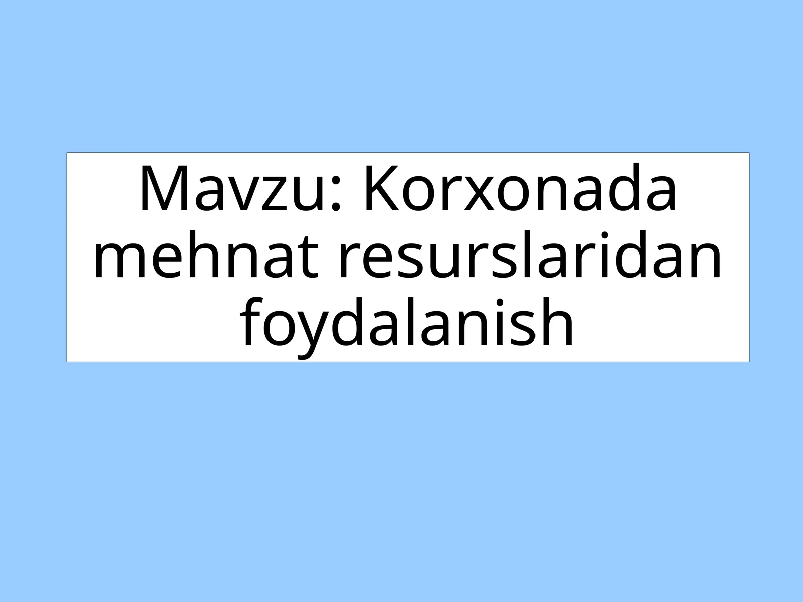 Korxonada mehnat resurslaridan foydalanish.