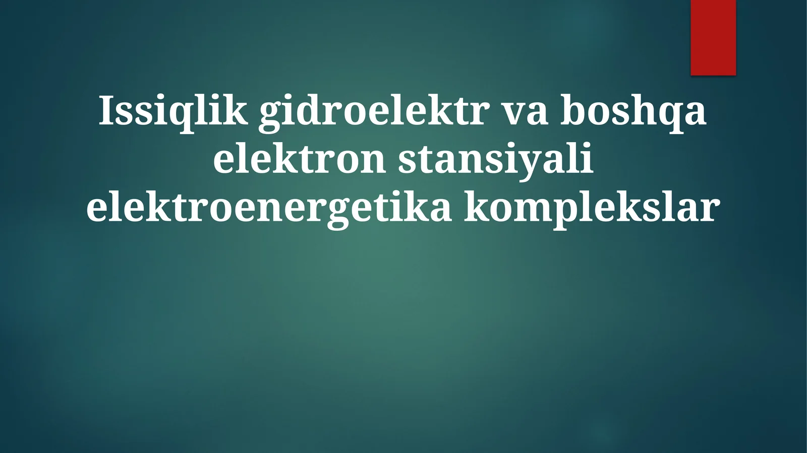 Elektr energiya kompleksini tashkil etuvchi issiqlik, gidroelektr va boshqa elektr stansiyalari