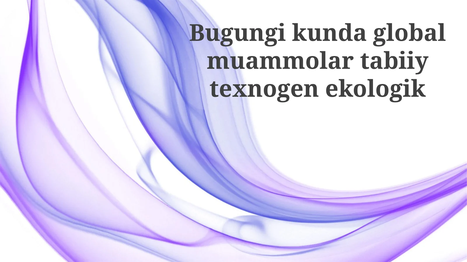 Bugungikundaglobalmuammolartabiiytexnogenekologik