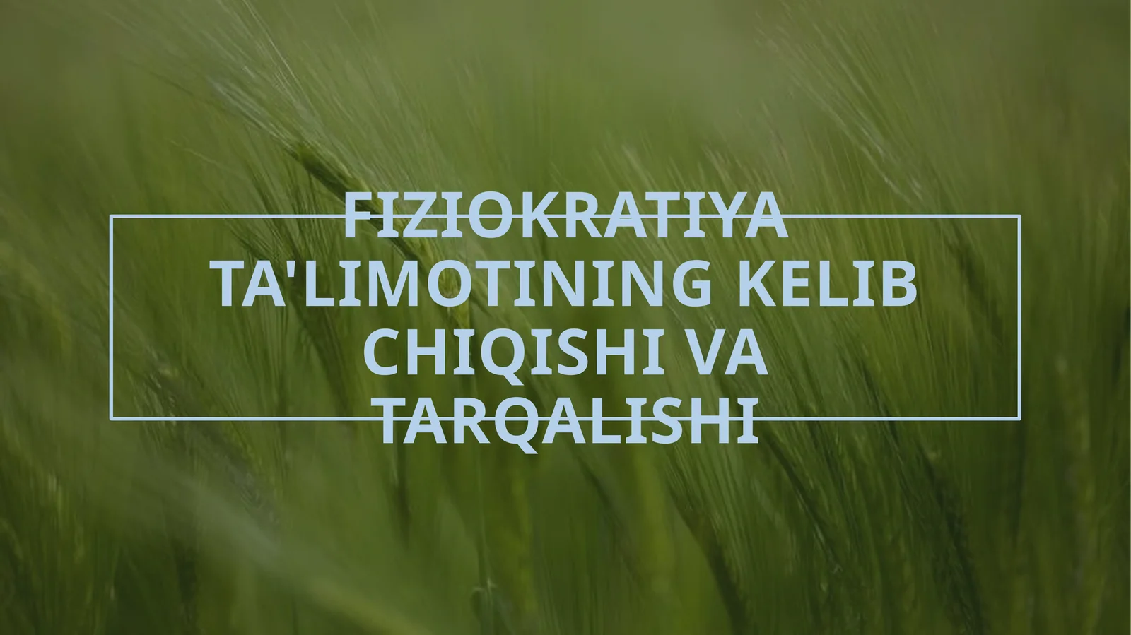 FIZIOKRATIYA TA'LIMOTINING KELIB CHIQISHI VA TARQALISHI