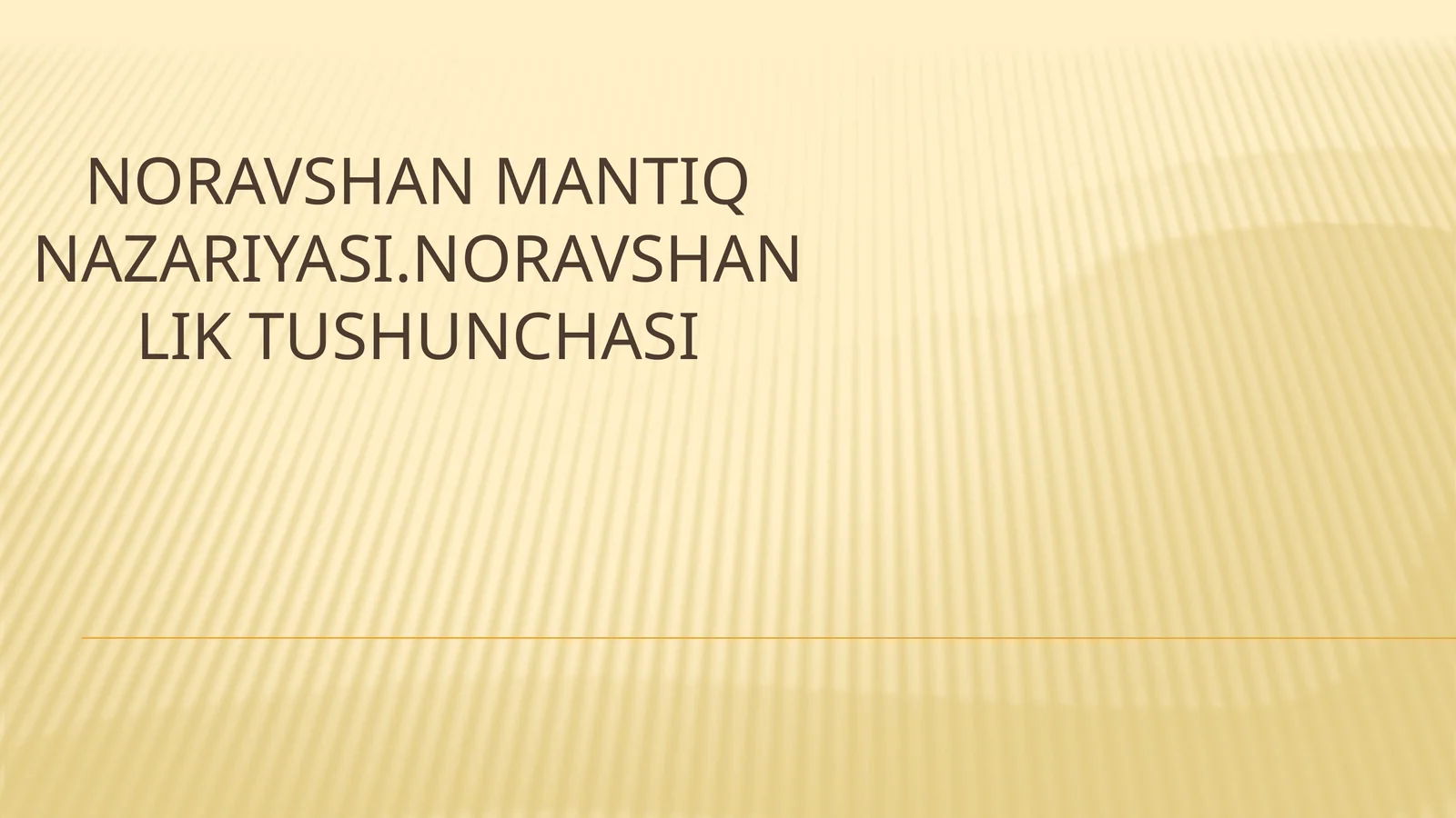 NORAVSHAN MANTIQ NAZARIYASI.NORAVSHANLIK TUSHUNCHASI