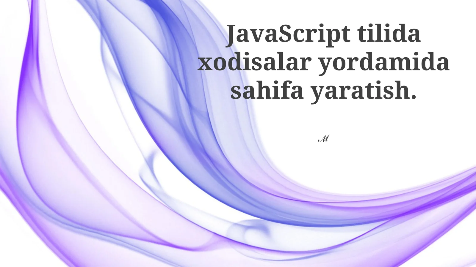 JavaScript tilida xodisalar yordamida sahifa yaratish