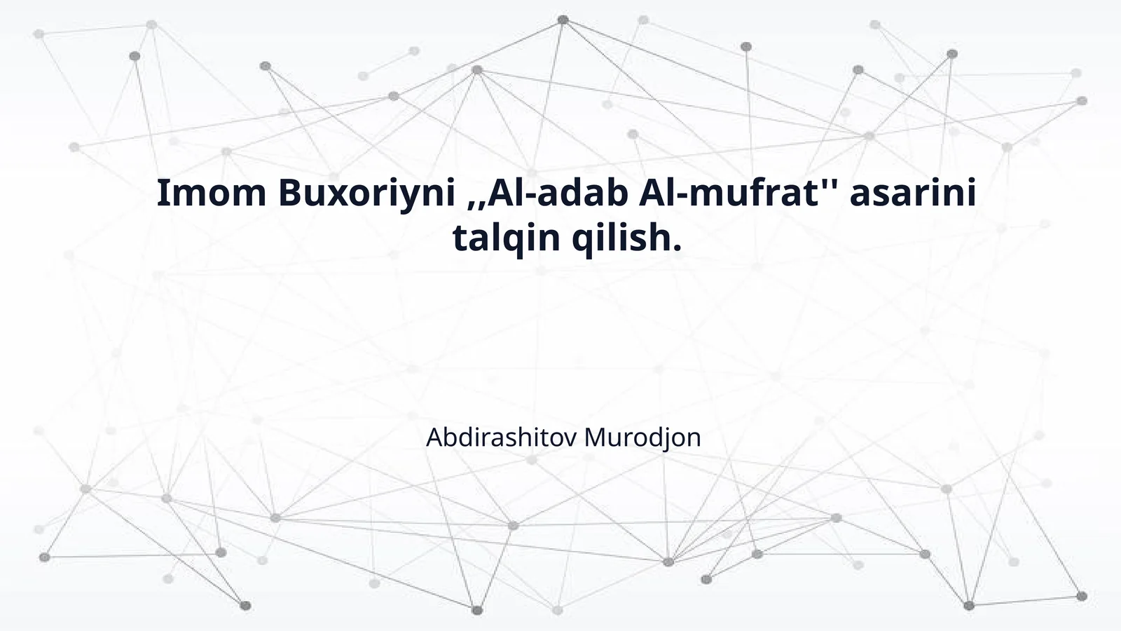 Imom Buxoriyni,,Al-adab Al-mufrat'' asarini talqin qilish