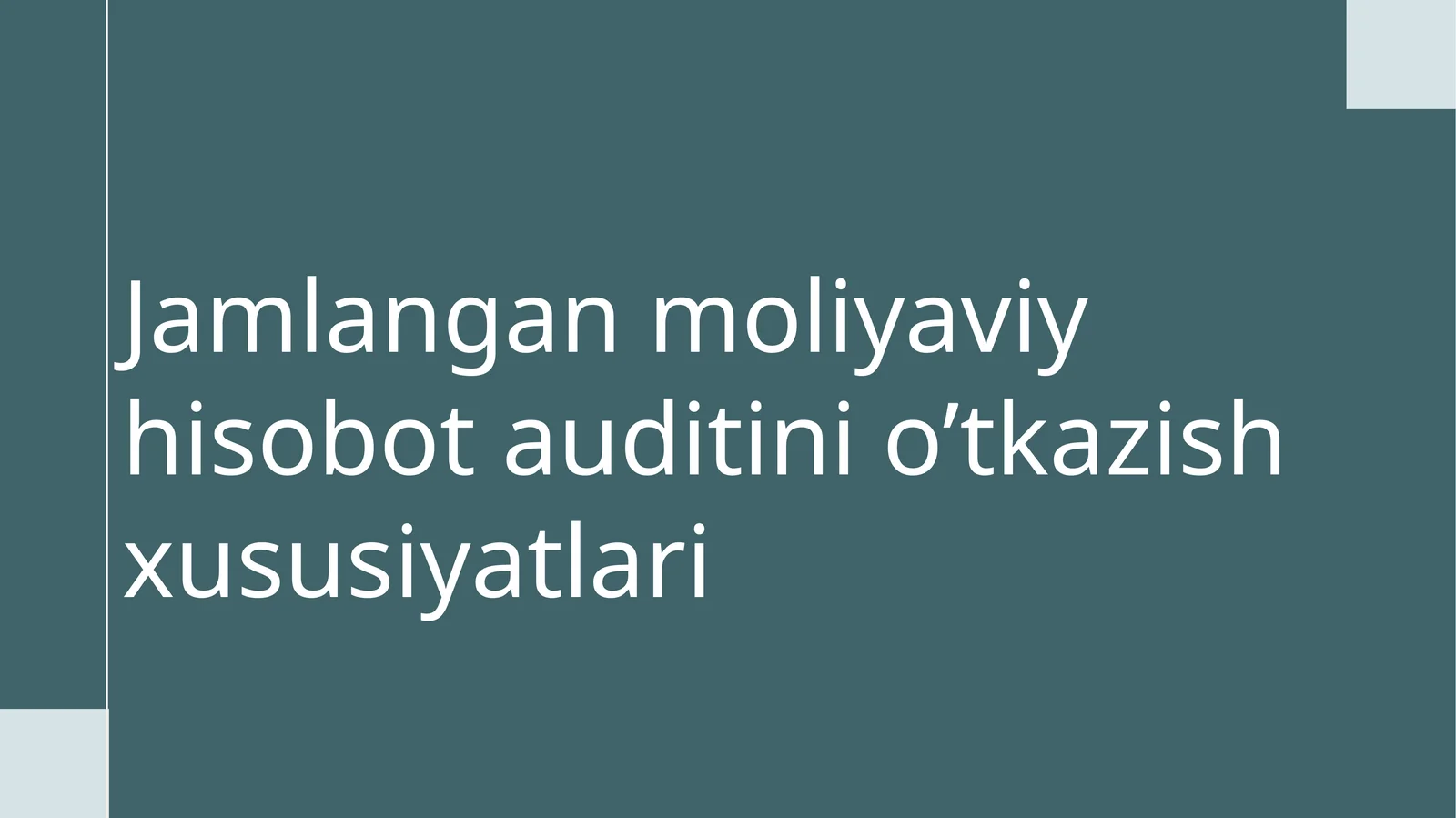 Jamlangan moliyaviy hisobot auditini o’tkazish xususiyatlari