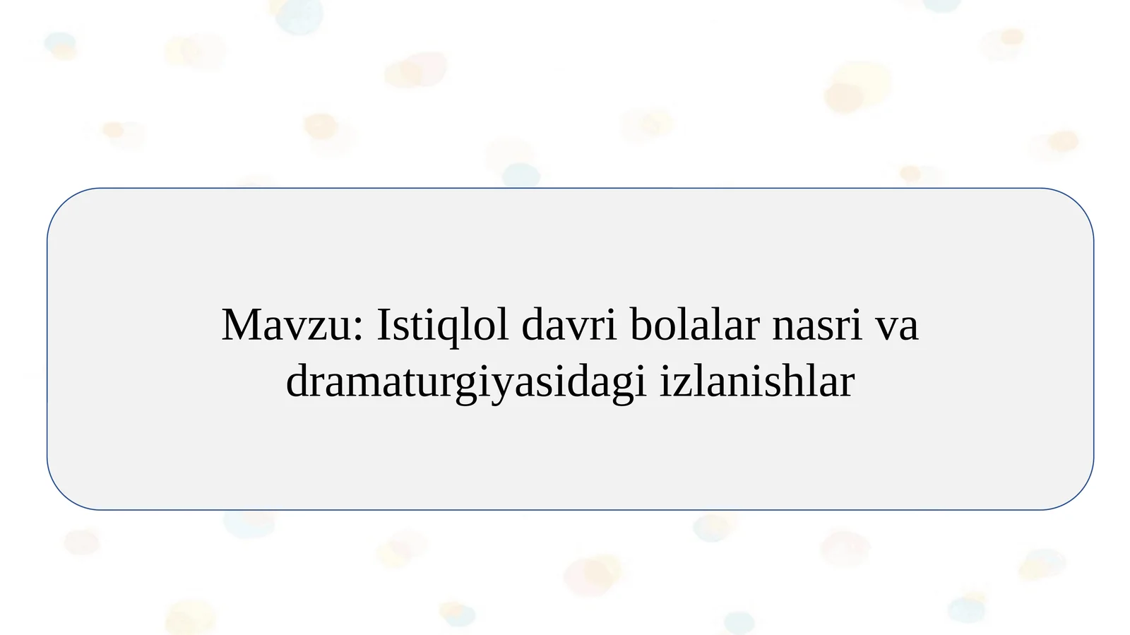 Istiqlol davri bolalar nasri va dramaturgiyasidagi izlanishlar SLAYD