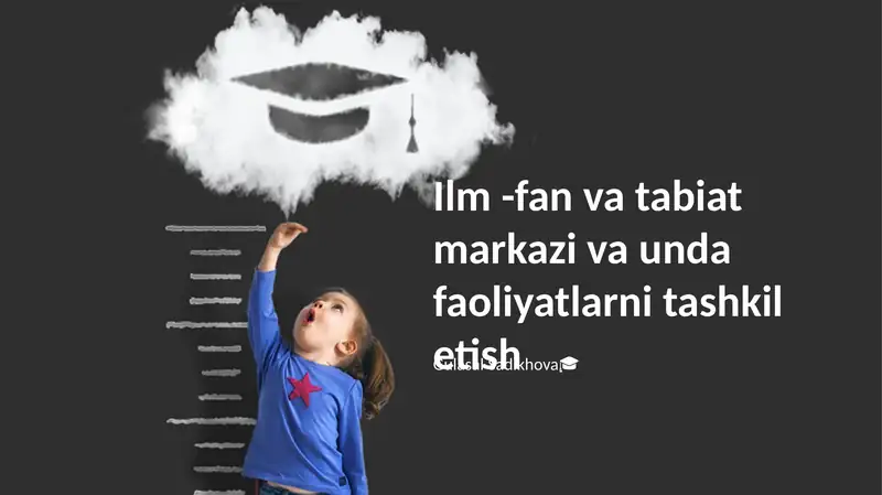 Ilm -fan va tabiat markazi va unda faoliyatlarni tashkil etish