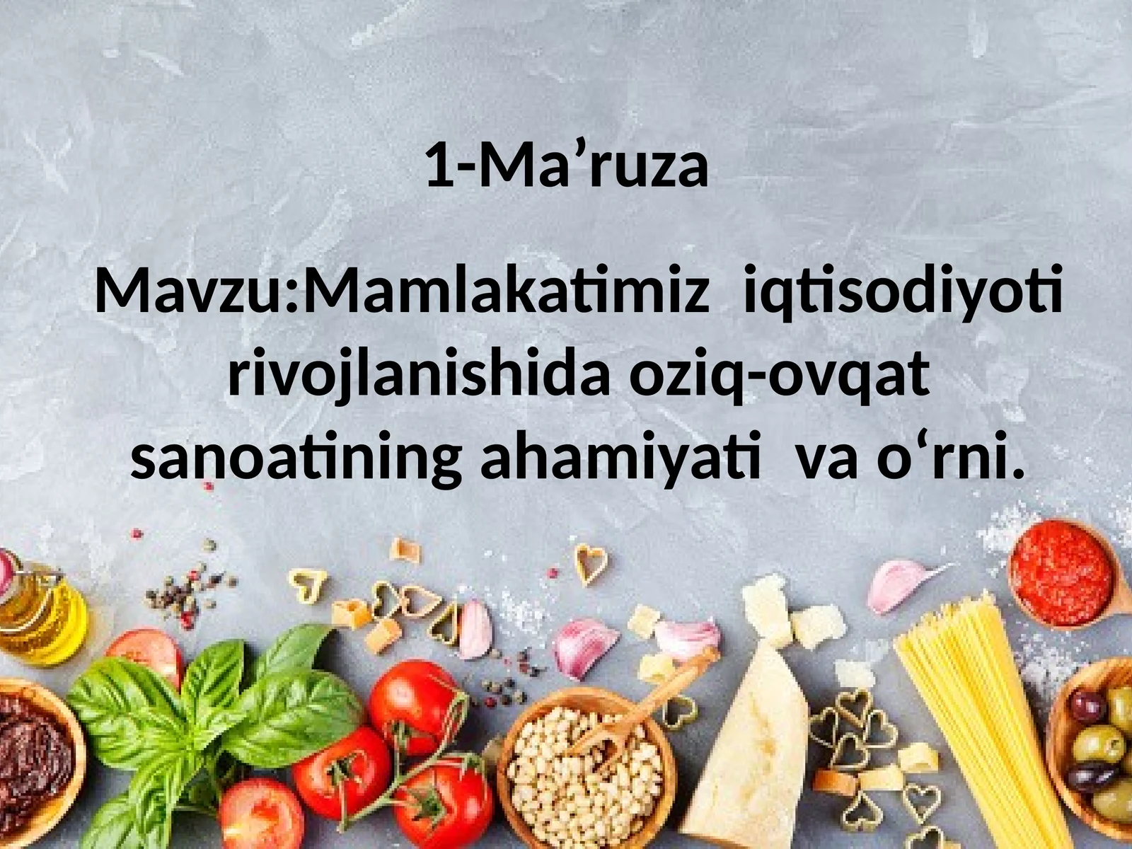 Mamlakatimiz iqtisodiyoti rivojlanishida oziq-ovqat sanoatining ahamiyati va o‘rni