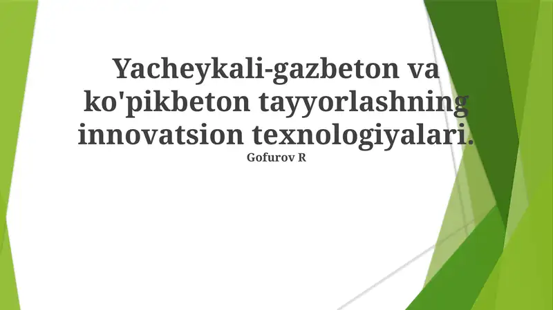 Yacheykali-gazbeton va ko'pikbeton tayyorlashning innovatsion texnologiyalari