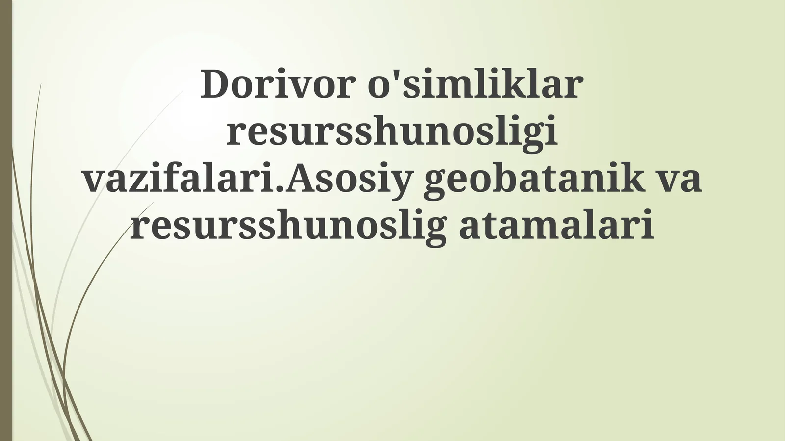 Dorivor o'simliklar resursshunosligi vazifalari. Asosiy geobotanik va resursshunoslik tamalari
