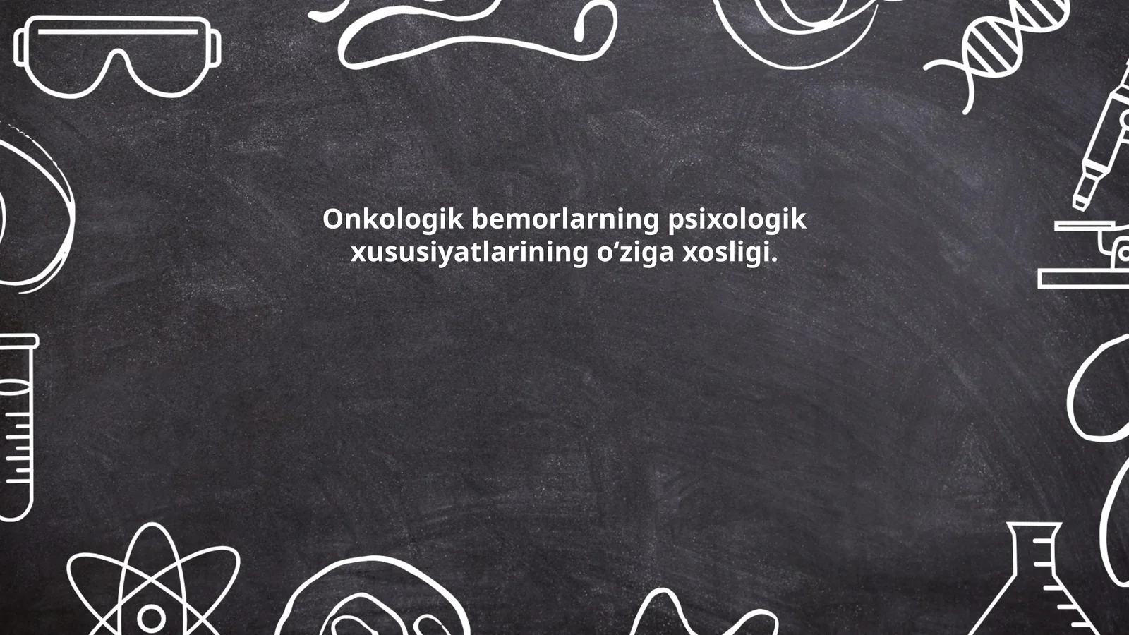 Onkologik bemorlarning psixologik xususiyatlarining o‘ziga xosligi
