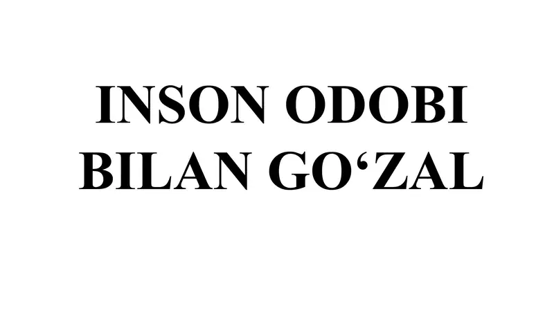 INSON ODOBI BILAN GO‘ZAL