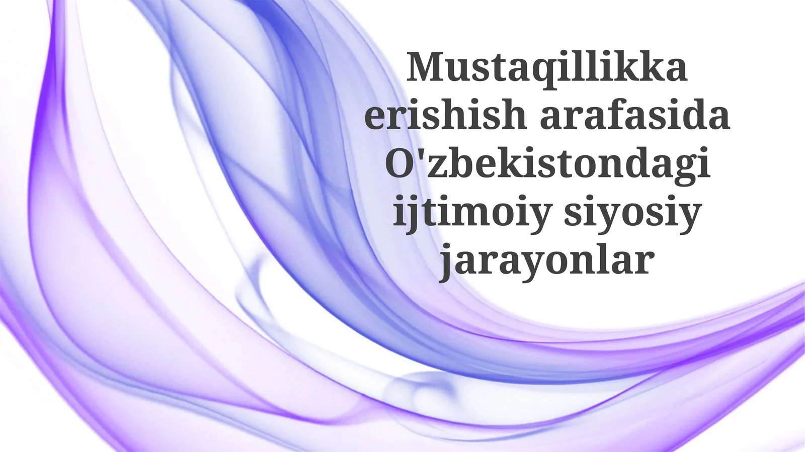 Mustaqillikka erishisharafasida O'zbekistondagi ijtimoiy-siyosiy jarayonlar