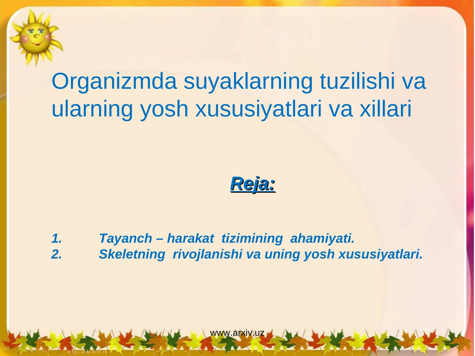Organizmda suyaklarning tuzilishi va ularning yosh xususiyatlari va xillari