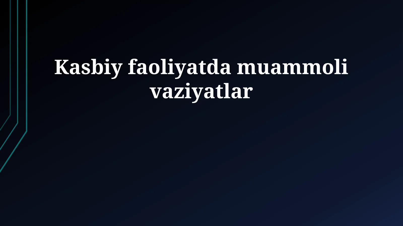 Kasbiy faoliyatda muammoli vaziyatlar