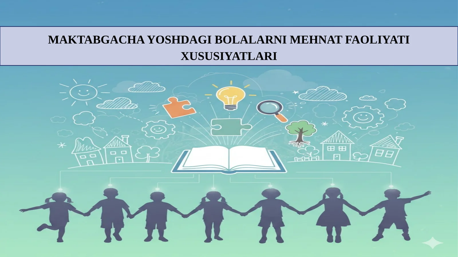 MAKTABGACHA YOSHDAGI BOLALARNI MEHNAT FAOLIYATI XUSUSIYATLARI