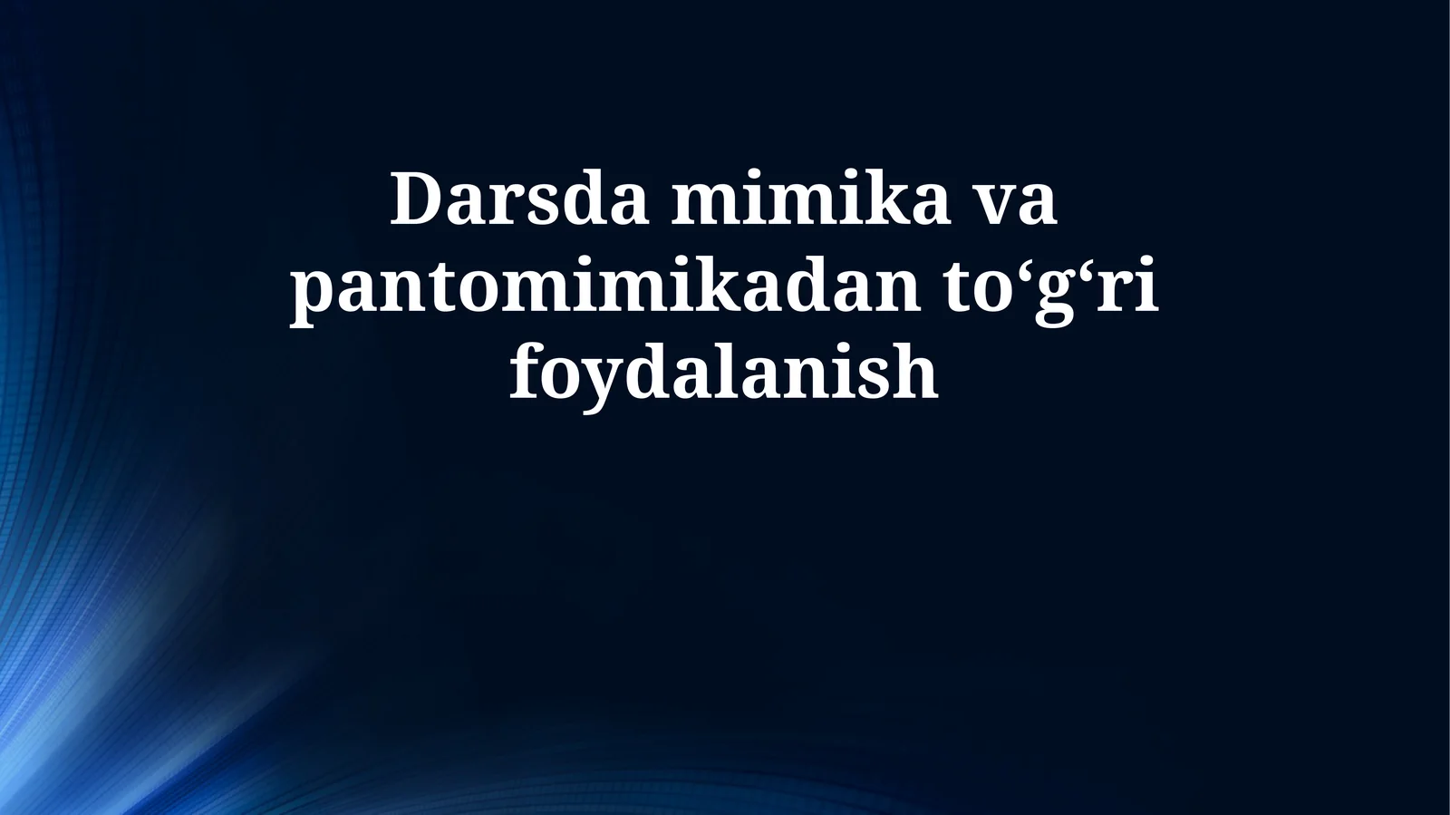 Darsda mimika va pantomimikadan toʻgʻri foydalanish