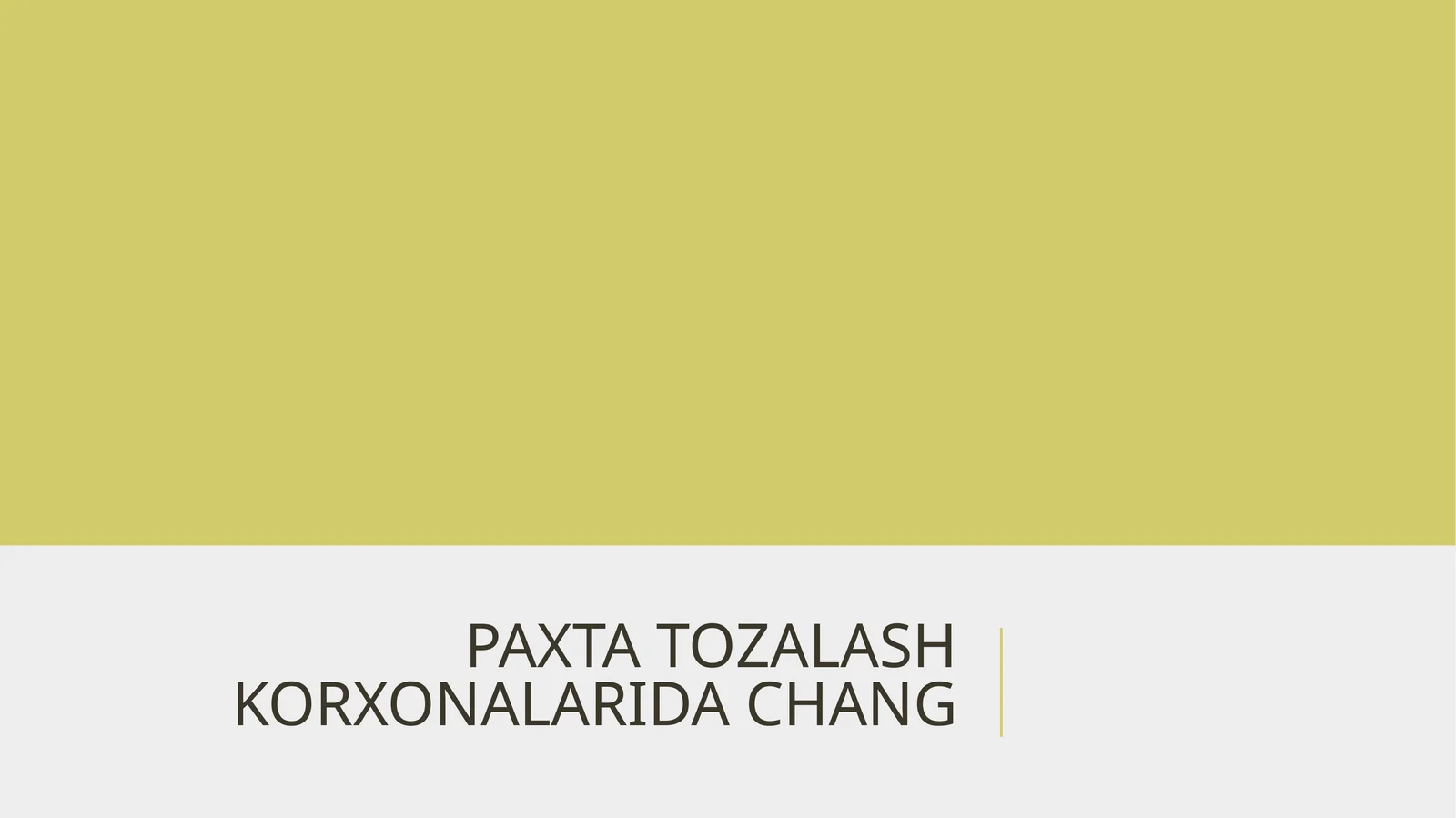 PAXTA TOZALASH KORXONALARIDA CHANG