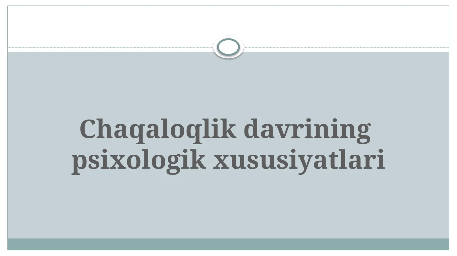 Chaqaloqlikdavrining psixologik xususiyatlari