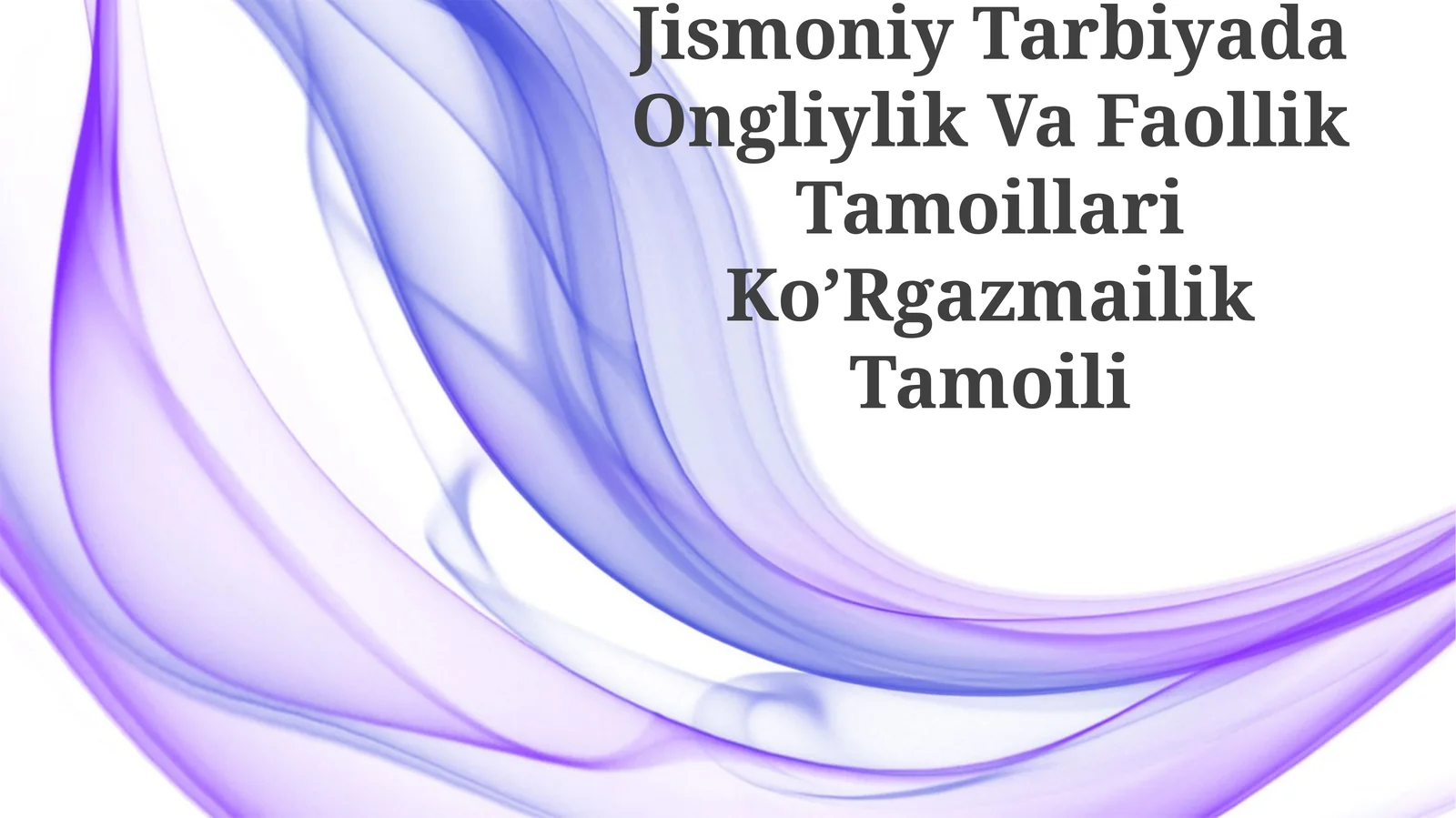 Jismoniy Tarbiyada Ongliylik Va Faollik Tamoillari Ko’Rgazmailik Tamoili
