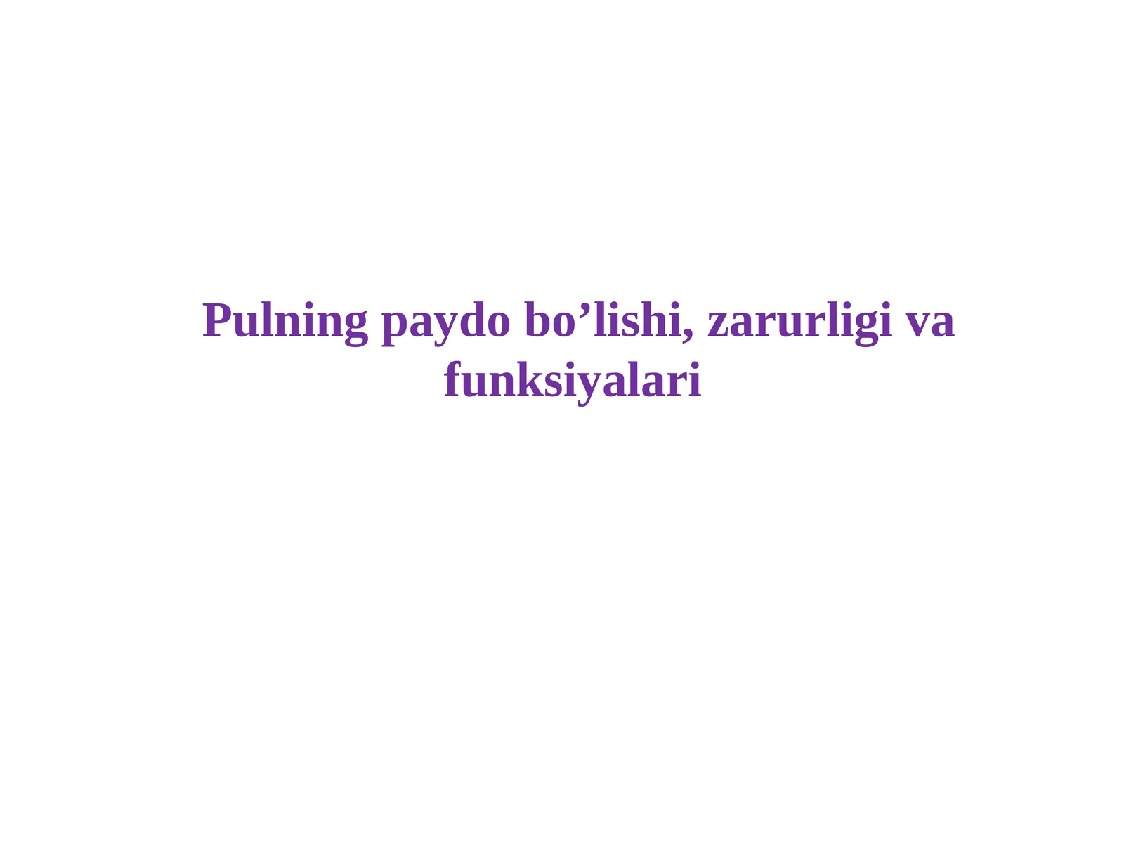 Pulning paydo bo’lishi, zarurligi va funksiyalari
