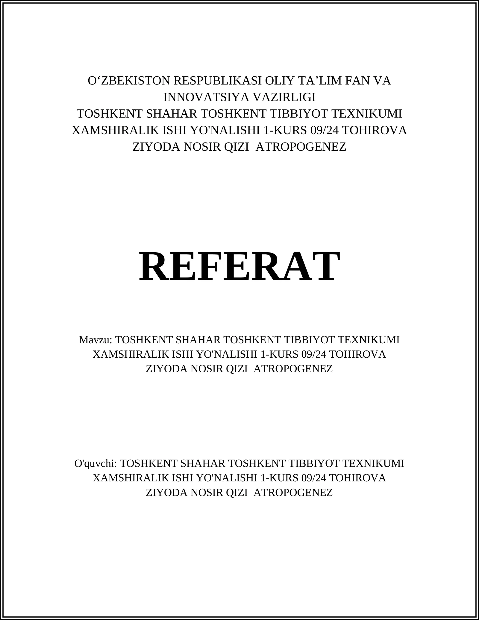 TOSHKENT SHAHAR TOSHKENT TIBBIYOT TEXNIKUMI XAMSHIRALIK ISHI YO'NALISHI 1-KURS 09/24 TOHIROVA ZIYODA NOSIR QIZI ATROPOGENEZ