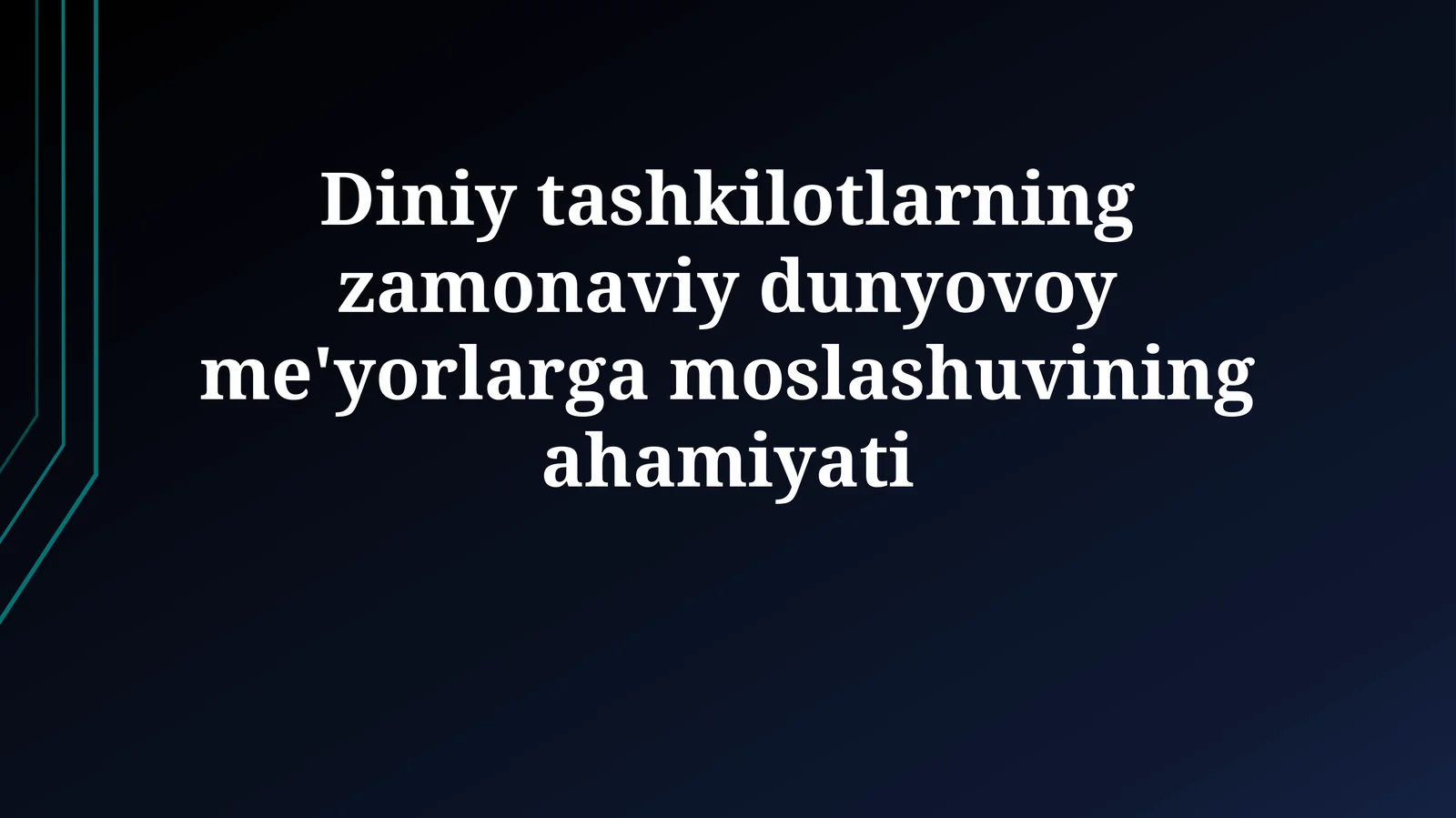 Diniy tashkilotlarning zamonaviy dunyovoy me'yorlargamoslashuviningahamiyati
