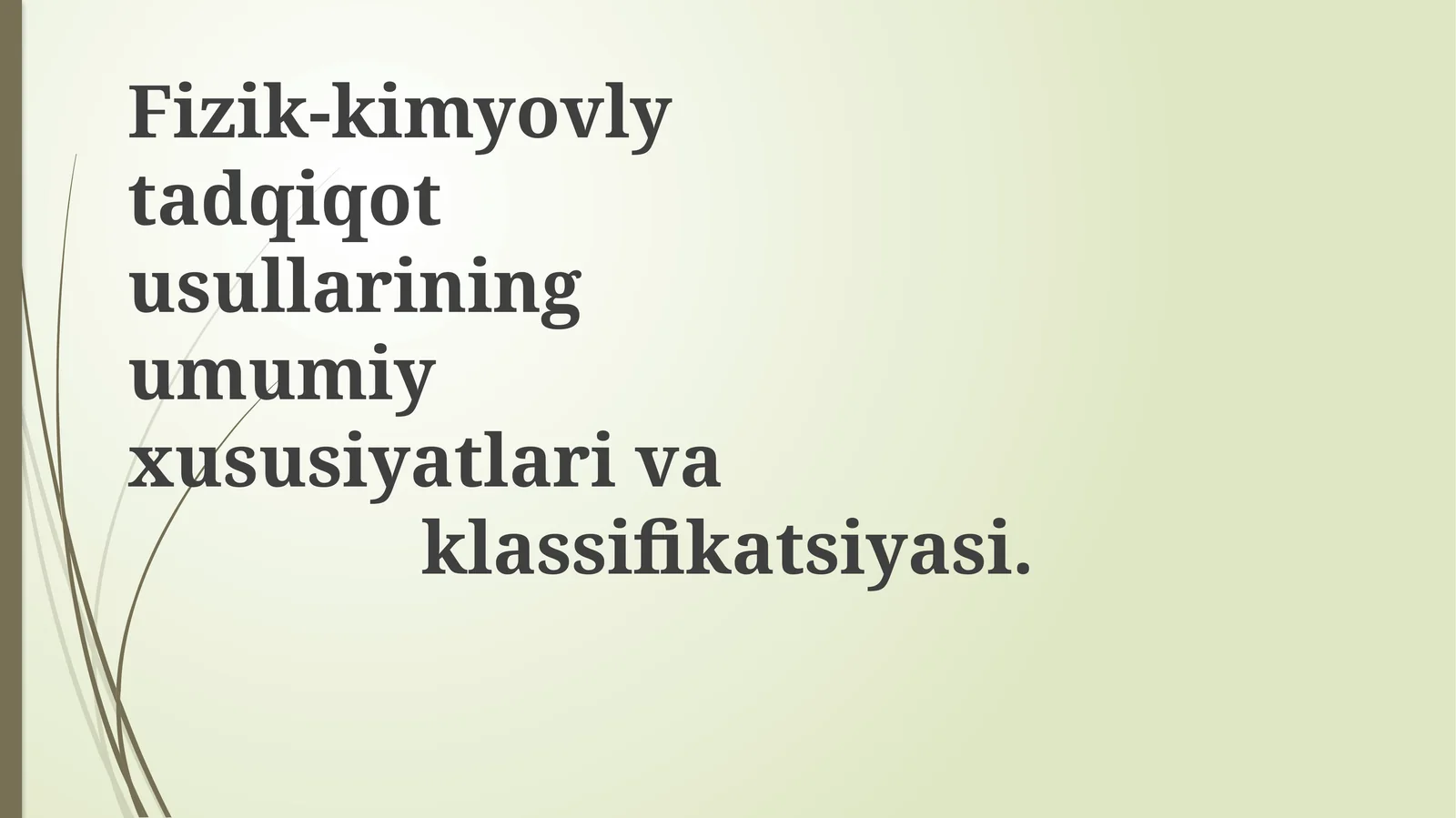 Fizik-kimyovlytadqiqotusullariningumumiyxususiyatlarivaklassifikatsiyasi