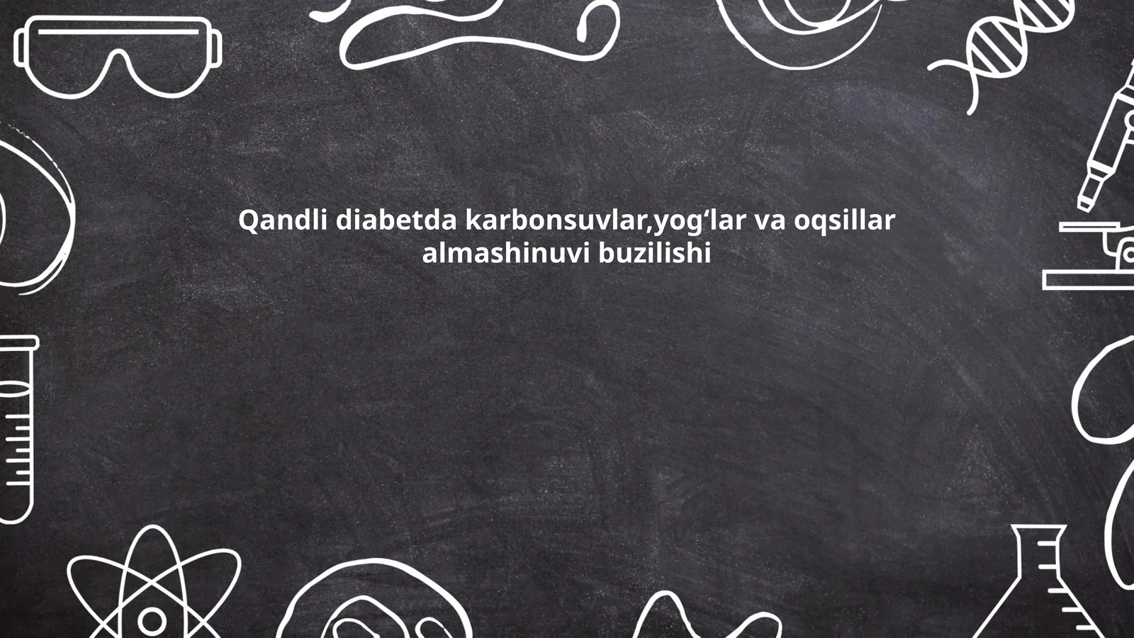 Qandli diabetda karbonsuvlar,yog‘lar va oqsillar almashinuvi buzilishi
