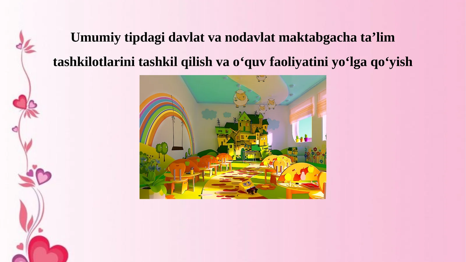Umumiy tipdagi davlat va nodavlat maktabgacha ta’lim tashkilotlarini tashkil qilish va o‘quv faoliyatini yo‘lga qo‘yish