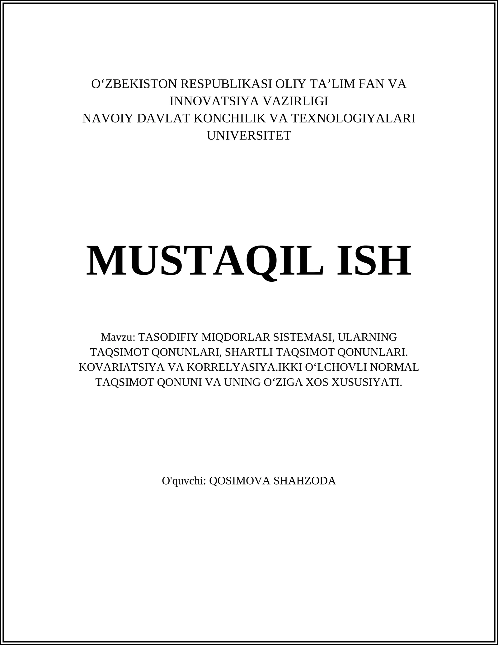 TASODIFIY MIQDORLAR SISTEMASI, ULARNING TAQSIMOT QONUNLARI, SHARTLI TAQSIMOT QONUNLARI. KOVARIATSIYA VA KORRELYASIYA.IKKI OʻLCHOVLI NORMAL TAQSIMOT QONUNI VA UNING OʻZIGA XOS XUSUSIYATI