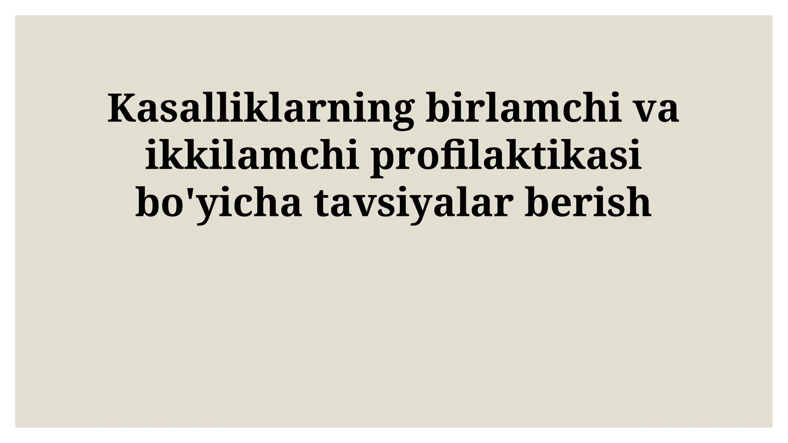 Kasalliklarning birlamchi va ikkilamchi profilaktikasi bo'yicha tavsiyalar berish